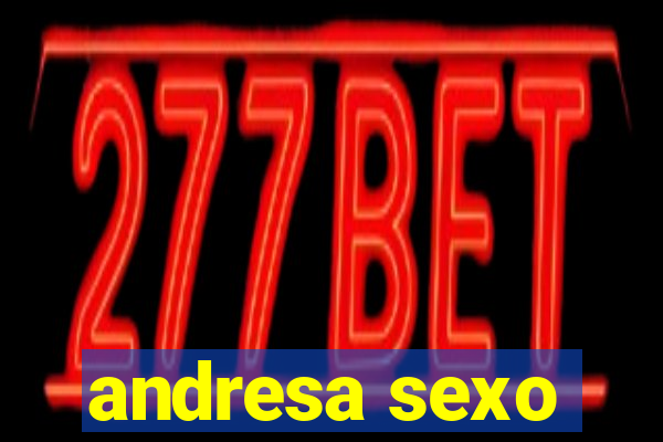 andresa sexo